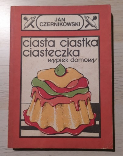 Zdjęcie oferty: Jan Czernikowski - Ciasta, ciastka, ciasteczka