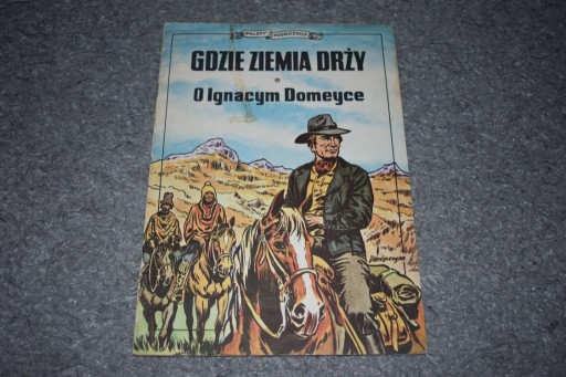 Zdjęcie oferty: Gdzie Ziemia Drży O Ignacym Domeyce komiks PRL