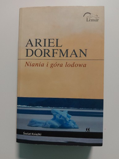 Zdjęcie oferty: Ariel Dorfman - "Niania i góra lodowa"