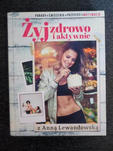 Zdjęcie oferty: Książka Żyj zdrowo i aktywnie z Anną Lewandowską 