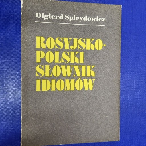 Zdjęcie oferty: ROSYJSKO POLSKI SŁOWNIK IDIOMÓW Spirydowicz