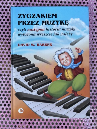 Zdjęcie oferty: ZYGZAKIEM PRZEZ MUZYKĘ Dawid W.Barber jak nowa !