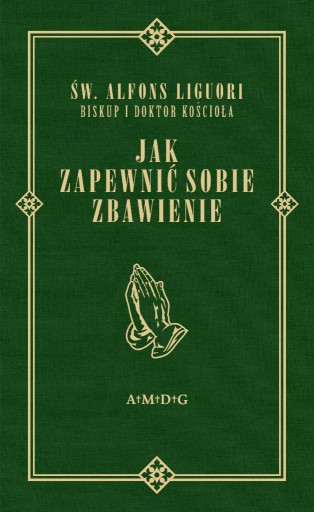 Zdjęcie oferty: Jak zapewnić sobie zbawienie św. Liguori REPRINT