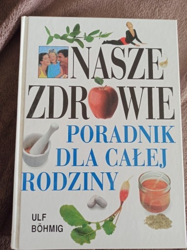 Zdjęcie oferty: Nasze Zdrowie, Poradnik dla całej rodziny 