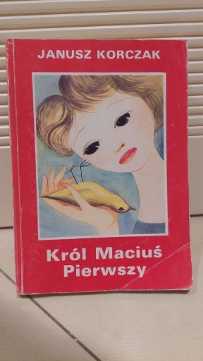 Zdjęcie oferty: Król Maciuś Pierwszy autor Janusz Korczak