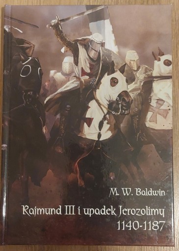 Zdjęcie oferty: Rajmund III i upadek Jerozolimy 1140-1187