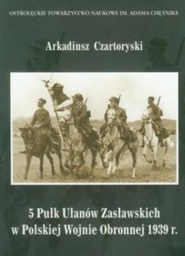 Zdjęcie oferty: 5 Pułk Ułanów Zasławskich w Polskiej Wojnie Obronn