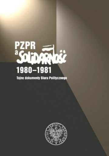 Zdjęcie oferty: PZPR a „Solidarność” 1980–1981. Tajne dokumenty