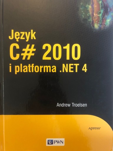 Zdjęcie oferty: Język C# 2010 i platforma .NET 4 Andrew Troelsen