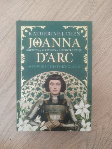 Zdjęcie oferty: Joanna d’Arc. Dziewczyna, wojowniczka, heretyczka, święta Katherine J. Chen