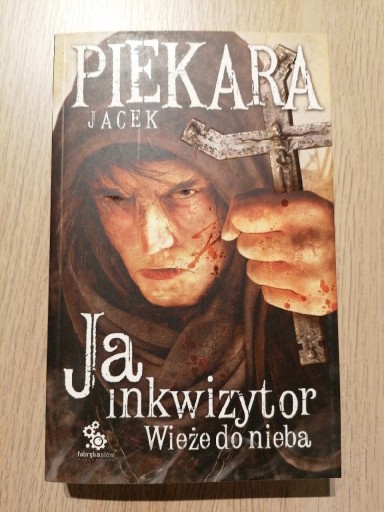 Zdjęcie oferty: Ja, inkwizytor. Wieże do nieba - Jacek Piekara 