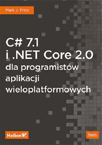 Zdjęcie oferty: C# 7.1 i .NET Core 2.0 dla progr. apl. wieloplatf.