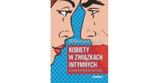 Zdjęcie oferty: Kobiety w związkach intymnych - Monika Grochalska