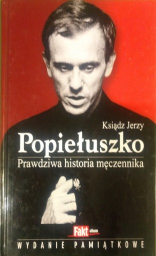 Zdjęcie oferty: Ksiądz Jerzy Popiełuszko. Prawdziwa historia 