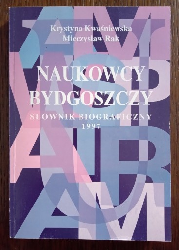 Zdjęcie oferty: Naukowcy Bydgoszczy. Słownik biograficzny