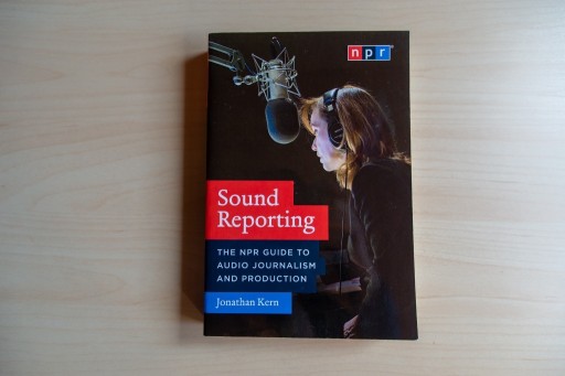 Zdjęcie oferty: Sound Reporting: The NPR Guide to Audio...