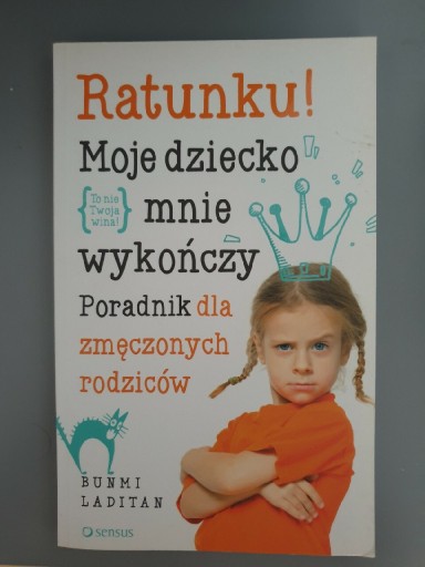 Zdjęcie oferty: Ratunku moje dziecko mnie wykończy Bunmi Laditan