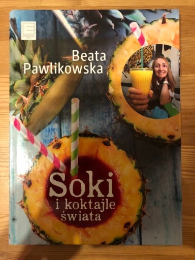 Zdjęcie oferty: Beata Pawlikowska - Soki i koktajle świata 