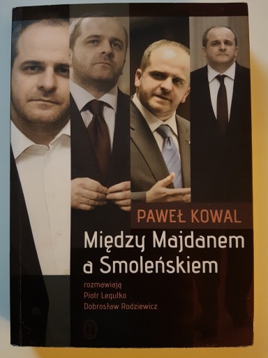 Zdjęcie oferty: Między Majdanem a Smoleńskiem. Paweł Kowal