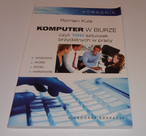 Zdjęcie oferty: Komputer w biurze 100 sztuczek przydatnych w prac 