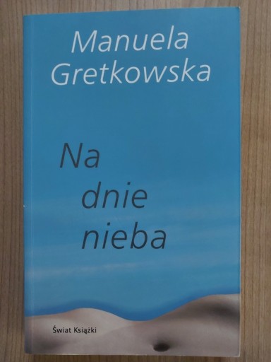 Zdjęcie oferty: Manuela Gretkowska - Na dnie nieba