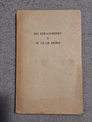 Zdjęcie oferty: Do stratosfery i w głąb mórz wydanie 1964