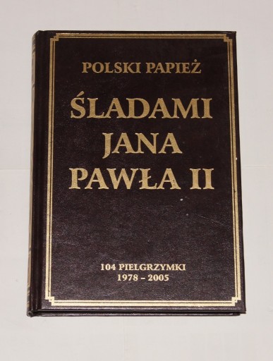 Zdjęcie oferty: Polski Papież Śladami Jana Pawła II 104 Pielgrzymk
