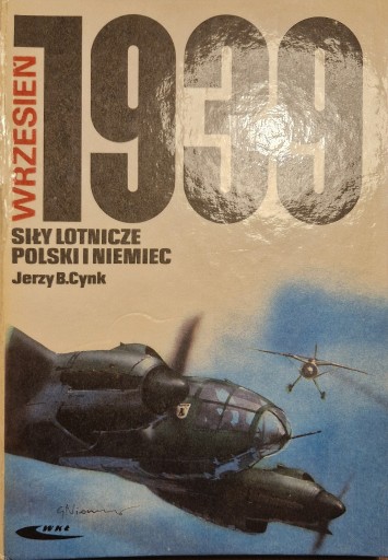 Zdjęcie oferty: Jerzy B. Cynk Siły Lotnicze Polski i Niemiec 1939