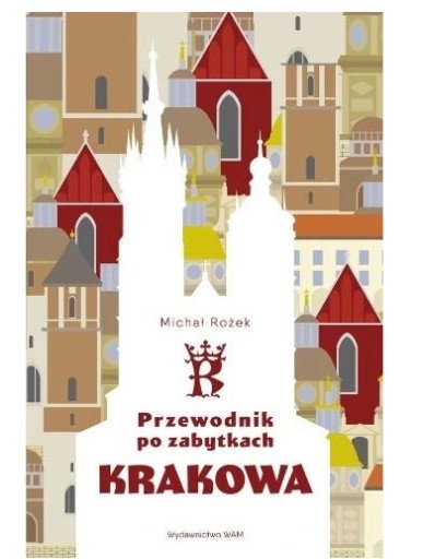 Zdjęcie oferty: Przewodnik po zabytkach Krakowa. Michał Rożek