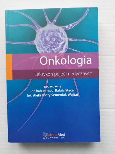 Zdjęcie oferty: Onkologia. Leksykon pojęć medycznych