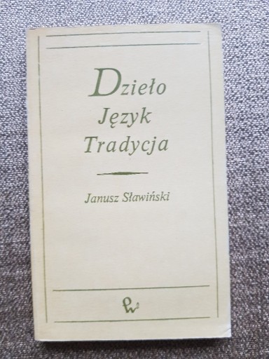 Zdjęcie oferty: Janusz Sławiński - Dzieło. Język. Tradycja