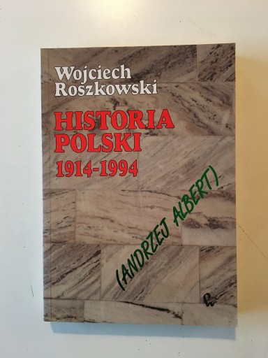 Zdjęcie oferty: WOJCIECH ROSZKOWSKI - HISTORIA POLSKI 1914-1994