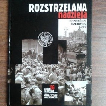 Zdjęcie oferty: Rozstrzelana Nadzieja, Poznański czerwiec 1956