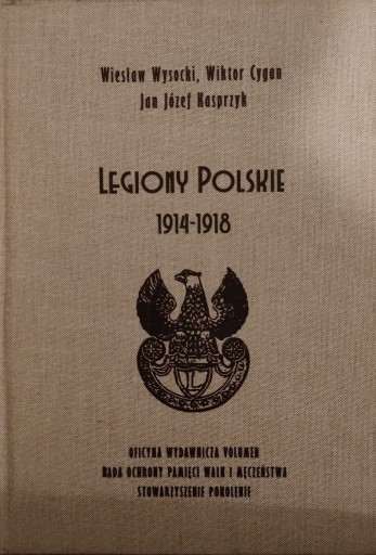 Zdjęcie oferty: Legiony Polskie 1914-1918 Wysocki,Cygan,Kasprzyk