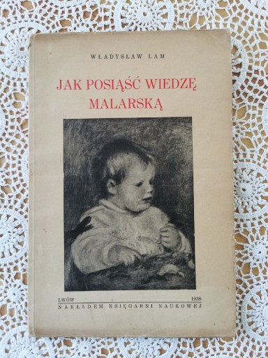 Zdjęcie oferty: Władysław Lam.  Jak posiąść wiedzę malarską. 1938