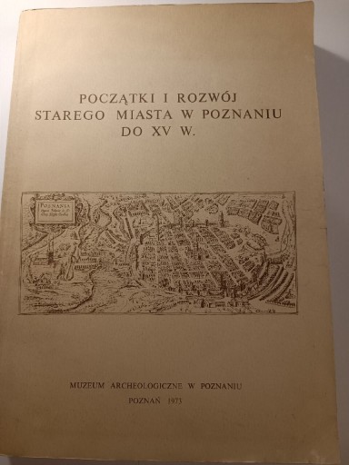 Zdjęcie oferty: Początki i rozwój starego miasta w Poznaniu do XVw