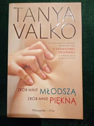 Zdjęcie oferty: Zrób mnie młodsza zrób mnie piękna Tanya Valko 