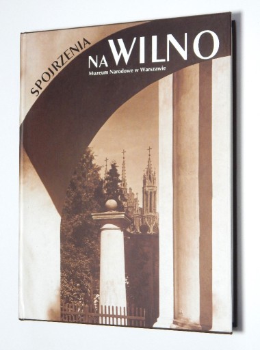 Zdjęcie oferty: SPOJRZENIA NA WILNO FOTOGRAFIA WILEŃSKA 1839-1939