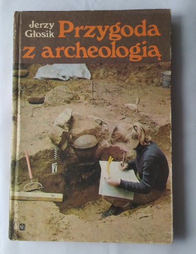 Zdjęcie oferty: PRZYGODA Z ARCHEOLOGIĄ – Jerzy Głosik