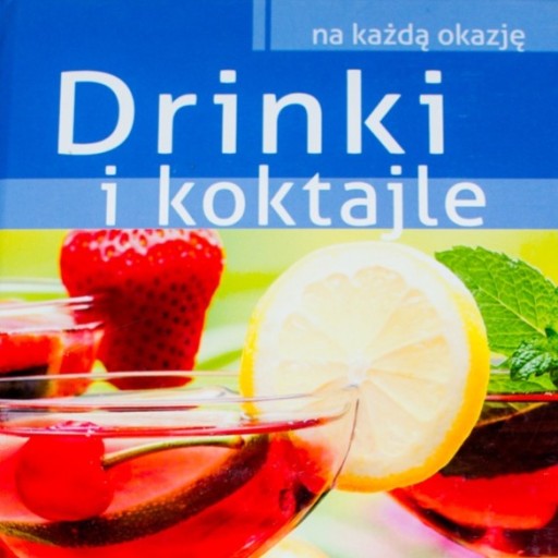 Zdjęcie oferty: Drinki i koktajle na każdą okazję (01)