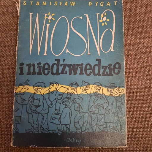 Zdjęcie oferty: Dygat Stanisław.WIOSNA I NIEDŹWIEDZIE.