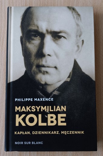Zdjęcie oferty: Maksymilian Kolbe Kapłan, dziennikarz, męczennik. Philippe Maxence 