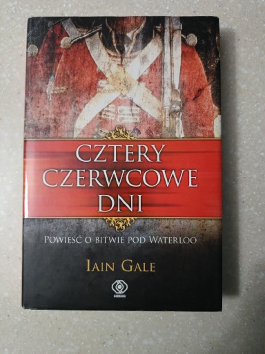 Zdjęcie oferty: Ian Gale. Cztery czerwcowe dni. Bitwa pod Waterloo.