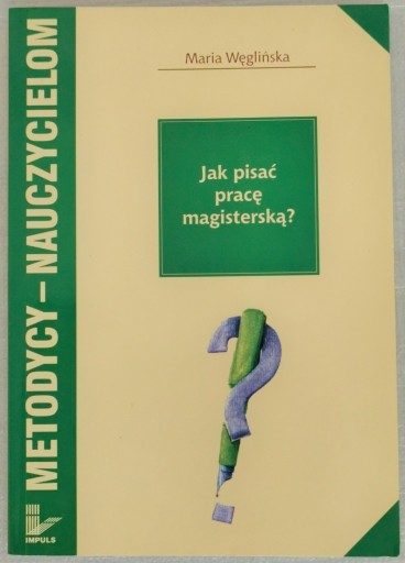 Zdjęcie oferty: JAK PISAĆ PRACĘ MAGISTERSKĄ? M. WĘGLIŃSKA. J.NOWA