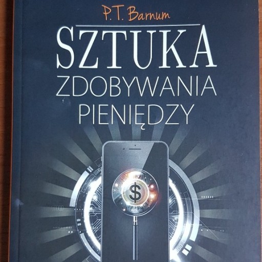 Zdjęcie oferty: Sztuka zdobywania pieniędzy - P. T. Barnum