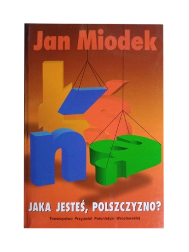 Zdjęcie oferty: Jaka jesteś polszczyzno Jan Miodek 1996
