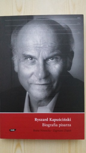 Zdjęcie oferty: Ryszard Kapuściński. Biografia pisarza, Nowacka, Z