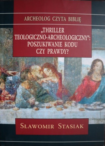 Zdjęcie oferty: Thriller teologiczno-archeologiczny, S. Stasiak