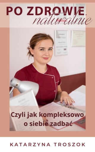Zdjęcie oferty: ebook Po zdrowie naturalnie czyli jak kompleksowo 