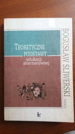 Zdjęcie oferty: Teoretyczne podstawy edukacji alternatywnej